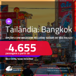 Passagens para a <strong>TAILÂNDIA: Bangkok</strong>! A partir de R$ 4.655, ida e volta, c/ taxas! Opções com <strong>BAGAGEM INCLUÍDA</strong>!