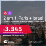 Passagens 2 em 1 – <strong>PARIS + ISRAEL: Tel Aviv </strong>a partir de R$ 3.345, todos os trechos, c/ taxas! Datas para viajar até Fevereiro/23!