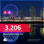 Passagens 2 em 1 – <strong>CANADÁ + ESTADOS UNIDOS</strong> a partir de R$ 3.206, todos os trechos, c/ taxas!