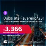 Passagens para <strong>DUBAI</strong>, com datas para viajar até <strong>Fevereiro/23</strong>! A partir de R$ 3.366, ida e volta, c/ taxas! Opções com <strong>BAGAGEM INCLUÍDA</strong>!