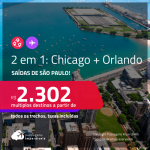 Passagens 2 em 1 – <strong>CHICAGO + ORLANDO</strong>! A partir de R$ 2.302, todos os trechos, c/ taxas!
