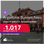 Passagens para a <strong>ARGENTINA: Buenos Aires</strong>! A partir de R$ 1.017, ida e volta, c/ taxas! Datas até <strong>Março/23</strong>, inclusive <strong>INVERNO</strong>!