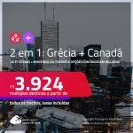 Passagens 2 em 1 – <strong>GRÉCIA: Atenas + CANADÁ: Montreal ou Toronto</strong>! A partir de R$ 3.924, todos os trechos, c/ taxas! Opções com BAGAGEM INCLUÍDA!
