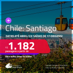 Passagens para o <strong>CHILE: Santiago, </strong>com datas até <strong>Abril/23</strong>! A partir de R$ 1.182, ida e volta, c/ taxas!
