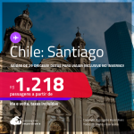 Ainda dá tempo! Passagens para o <strong>CHILE: Santiago</strong>, com datas para viajar inclusive no <strong>INVERNO</strong>! A partir de R$ 1.218, ida e volta, c/ taxas!