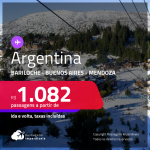 Seleção de Passagens para a <strong>ARGENTINA: Bariloche, Buenos Aires ou Mendoza</strong>! A partir de R$ 1.082, ida e volta, c/ taxas!