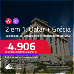 Passagens 2 em 1 – <strong>DOHA + GRÉCIA: Atenas</strong>! A partir de R$ 4.906, todos os trechos, c/ taxas! Opções com BAGAGEM INCLUÍDA!