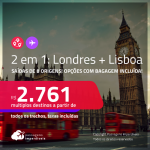 Passagens 2 em 1 – <strong>LONDRES + PORTUGAL: Lisboa</strong>! A partir de R$ 2.761, todos os trechos, c/ taxas! Opções com BAGAGEM INCLUÍDA!