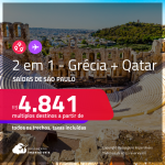 Promoção de Passagens 2 em 1 – <strong>GRÉCIA: Atenas + QATAR: Doha</strong>! A partir de R$ 4.841, todos os trechos, c/ taxas!