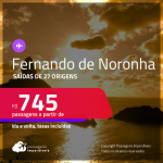 Passagens para <strong>FERNANDO DE NORONHA</strong>! A partir de R$ 745, ida e volta, c/ taxas!