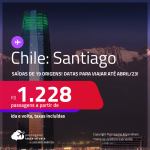 Seleção de Passagens para o <strong>CHILE: Santiago</strong>! A partir de R$ 1.228, ida e volta, c/ taxas! Datas para viajar até Abril/23!
