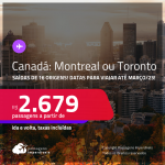 Passagens para o <strong>CANADÁ: Montreal ou Toronto</strong>! A partir de R$ 2.679, ida e volta, c/ taxas! Datas para viajar até Março/23!