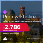 Passagens para <strong>PORTUGAL: Lisboa</strong>! A partir de R$ 2.786, ida e volta, c/ taxas!