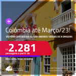 Passagens para a <strong>COLÔMBIA: Cartagena ou San Andres</strong>! A partir de R$ 2.281, ida e volta, c/ taxas! Datas até <strong>Março/23</strong>!