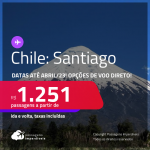 Passagens para o <strong>CHILE: Santiago</strong>! A partir de R$ 1.251, ida e volta, c/ taxas! Datas até Abril/23! Opções de VOO DIRETO!