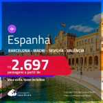 Passagens para a <strong>ESPANHA: Barcelona, Madri, Sevilha ou Valência</strong>! A partir de R$ 2.697, ida e volta, c/ taxas! Datas para viajar até Março/23!