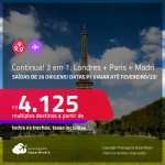 Continua! Passagens 3 em 1 – <strong>LONDRES + PARIS + MADRI</strong> a partir de R$ 4.125, todos os trechos, c/ taxas! Datas para viajar até Fevereiro/23!