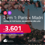 Passagens 2 em 1 – <strong>PARIS + MADRI</strong>! A partir de R$ 3.601, todos os trechos, c/ taxas!