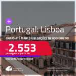 Passagens para <strong>PORTUGAL: Lisboa</strong>, com datas para viajar até <strong>Março/23</strong>! A partir de R$ 2.553, ida e volta, c/ taxas! Opções de <strong>VOO DIRETO</strong>!