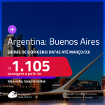 Passagens para a <strong>ARGENTINA: Buenos Aires</strong>! A partir de R$ 1.105, ida e volta, c/ taxas! Datas para viajar até <strong>Março/23</strong>!