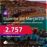 Passagens para a <strong>ESPANHA: Barcelona, Bilbao, Madri, Malaga, Sevilha, Valência ou Vigo!</strong> A partir de R$ 2.757, ida e volta, c/ taxas!