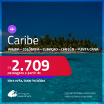 Seleção de Passagens para o <strong>CARIBE: Aruba, Colômbia, Curaçao, Cancún ou Punta Cana</strong>! A partir de R$ 2.709, ida e volta, c/ taxas!