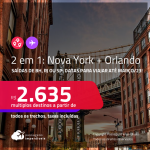 Passagens 2 em 1 – <strong>ORLANDO + NOVA YORK</strong>! A partir de R$ 2.635, todos os trechos, c/ taxas!