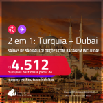 Passagens 2 em 1 – <strong>TURQUIA: Istambul + DUBAI</strong>! A partir de R$ 4.512, todos os trechos, c/ taxas! Opções com BAGAGEM INCLUÍDA!