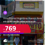 Voos Promo/Voos Flexíveis! Passagens para a <strong>ARGENTINA: Buenos Aires</strong> a partir de R$ 769, ida e volta, c/ taxas, em até 12x no cartão!