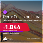 Passagens para o <strong>PERU: Cusco ou Lima</strong>! A partir de R$ 1.844, ida e volta, c/ taxas! Datas para viajar até Março/23!