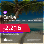 Seleção de Passagens para o <strong>CARIBE: Aruba, Colômbia, Curaçao, Jamaica, Cancún ou Punta Cana</strong>! A partir de R$ 2.216, ida e volta, c/ taxas!