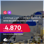 CONTINUA! Passagens 2 em 1 – <strong>QATAR: Doha + GRÉCIA: Santorini</strong>, voando em uma das melhores cias. aéreas do mundo! A partir de R$ 4.870, todos os trechos, c/ taxas! Inclusive datas no <strong>VERÃO!</strong> Opções com BAGAGEM INCLUÍDA!