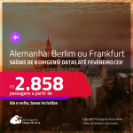 Passagens para a <strong>ALEMANHA: Berlim ou Frankfurt</strong>! A partir de R$ 2.858, ida e volta, c/ taxas!