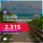 Passagens para a <strong>FLÓRIDA: Miami, Orlando ou Tampa</strong>! A partir de R$ 2.315, ida e volta, c/ taxas! Datas para viajar até Abril/23!
