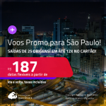 Voos Promo/Voos Flexíveis! Passagens para <strong>SÃO PAULO</strong> a partir de R$ 187, ida e volta, c/ taxas, em até 12x no cartão!