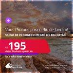 Voos Promo/Voos Flexíveis! Passagens para o <strong>RIO DE JANEIRO</strong> a partir de R$ 195, ida e volta, c/ taxas, em até 12x no cartão!