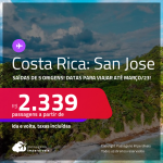 Passagens para a <strong>COSTA RICA: San Jose</strong> a partir de R$ 2.339, ida e volta, c/ taxas! Datas para viajar até Março/23!