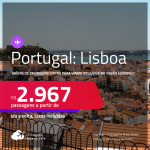 Passagens para <strong>PORTUGAL: Lisboa,</strong> com datas para viajar inclusive no <strong>VERÃO EUROPEU</strong>! A partir de R$ 2.967, ida e volta, c/ taxas!