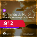 Passagens para <strong>FERNANDO DE NORONHA</strong> a partir de R$ 912, ida e volta, c/ taxas! Opções de VOO DIRETO!