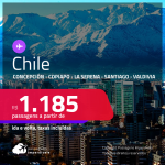 Passagens para o <strong>CHILE: Concepción, Copiapo, La Serena, Santiago, Valdivia</strong>! A partir de R$ 1.185, ida e volta, c/ taxas!