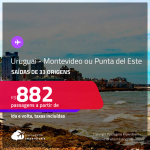 Promoção de Passagens para o <strong>URUGUAI: Montevideo ou Punta del Este</strong>! A partir de R$ 882, ida e volta, c/ taxas!