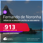 Passagens para <strong>FERNANDO DE NORONHA</strong> a partir de R$ 913, ida e volta, c/ taxas! Opções de VOO DIRETO!