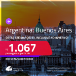Passagens para a <strong>ARGENTINA: Buenos Aires</strong>! A partir de R$ 1.067, ida e volta, c/ taxas! Datas até <strong>Março/23</strong>, inclusive no <strong>INVERNO</strong>!