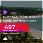 Passagens para <strong>PORTO SEGURO ou SALVADOR</strong>! A partir de R$ 497, ida e volta, c/ taxas!