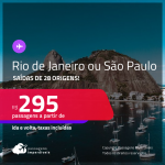 Passagens para o <strong>RIO DE JANEIRO ou SÃO PAULO</strong>! A partir de R$ 295, ida e volta, c/ taxas!