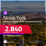 Passagens para <strong>NOVA YORK</strong>! A partir de R$ 2.840, ida e volta, c/ taxas! Opções com <strong>BAGAGEM INCLUÍDA</strong>!