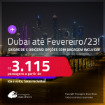 Passagens para <strong>DUBAI</strong>! A partir de R$ 3.115, ida e volta, c/ taxas! Opções com BAGAGEM INCLUÍDA!