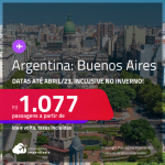 Passagens para a <strong>ARGENTINA: Buenos Aires</strong>! A partir de R$ 1.077, ida e volta, c/ taxas! Datas para viajar até <strong>Abril/23</strong>, inclusive no <strong>INVERNO</strong>!
