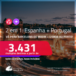 Passagens 2 em 1 – <strong>ESPANHA: Barcelona ou Madri + PORTUGAL: Lisboa ou Porto</strong>! A partir de R$ 3.431, todos os trechos, c/ taxas!