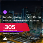 Passagens para o <strong>RIO DE JANEIRO ou SÃO PAULO</strong>! A partir de R$ 305, ida e volta, c/ taxas! Opções de VOO DIRETO!
